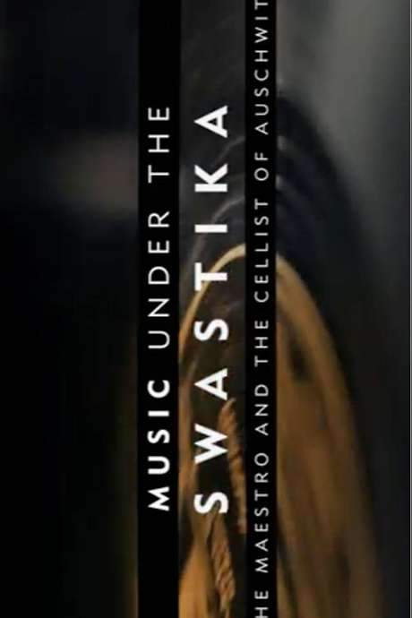 Music Under the Swastika - The Maestro and the Cellist of Auschwitz